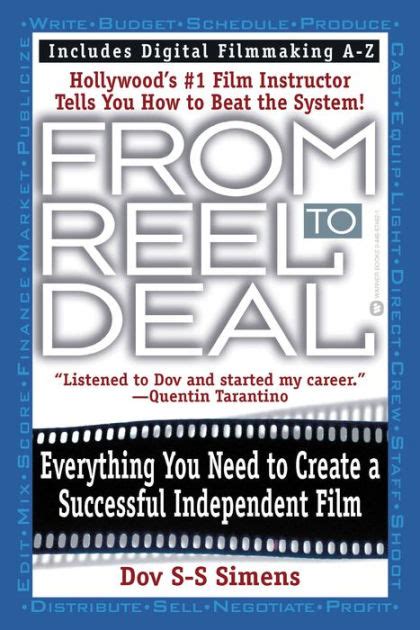 From Reel to Deal Everything You Need to Create a Successful Independent Film Kindle Editon